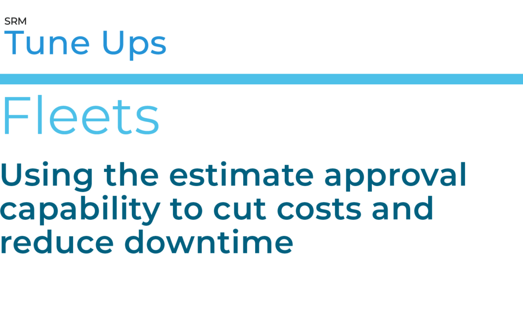 Using the estimate approval capability to cut costs and reduce downtime